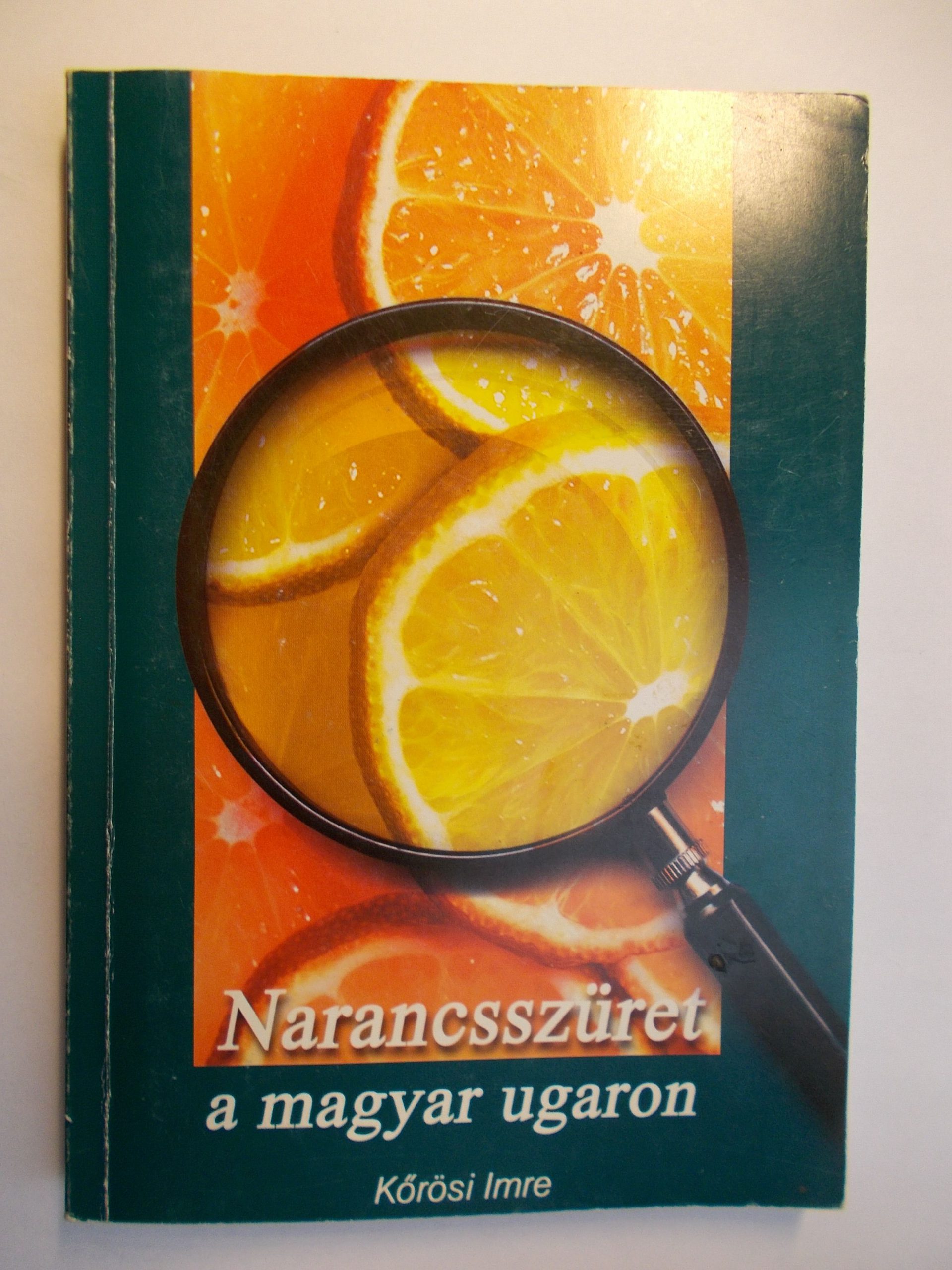Kőrösi Imre: Narancsszüret a magyar ugaron - 1. kép