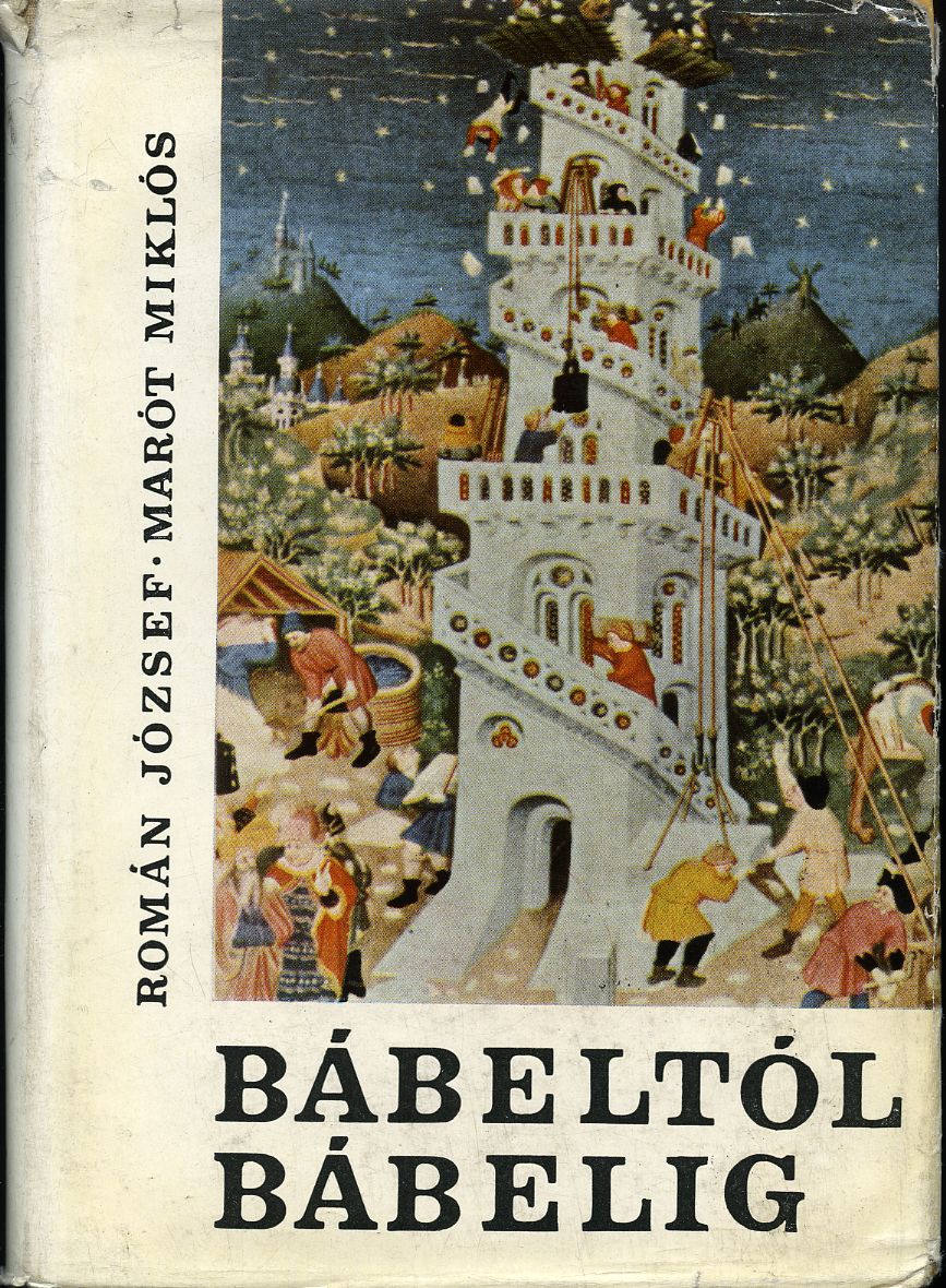 Román József, Marót Miklós: Bábeltól Bábelig - 1. kép