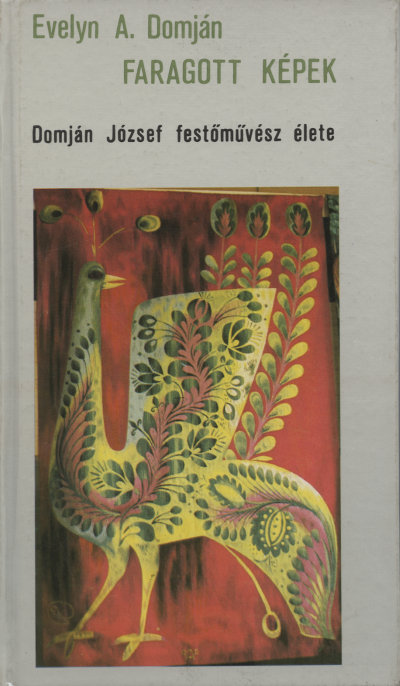 Evelyn A. Domján: Faragott képek : Domján József festőművész élete - 1. kép