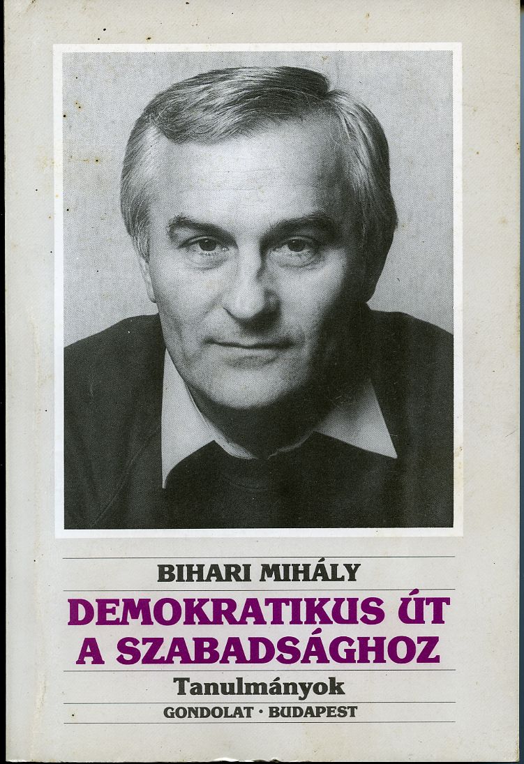 Bihari Mihály: Demokratikus út a szabadsághoz - 1. kép