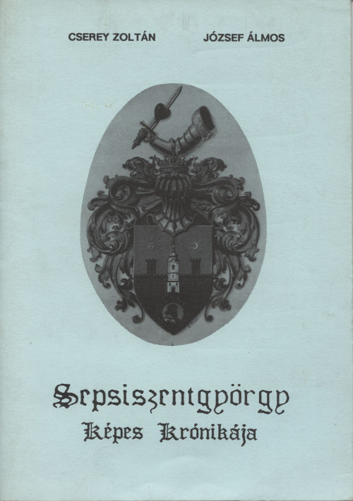 Cserey Zoltán, József Álmos: Sepsiszentgyörgy képes krónikája - 1. kép
