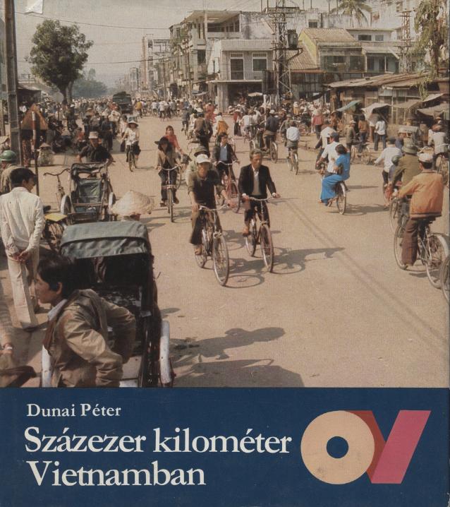 Dunai Péter: Százezer kilométer Vietnamban - 1. kép