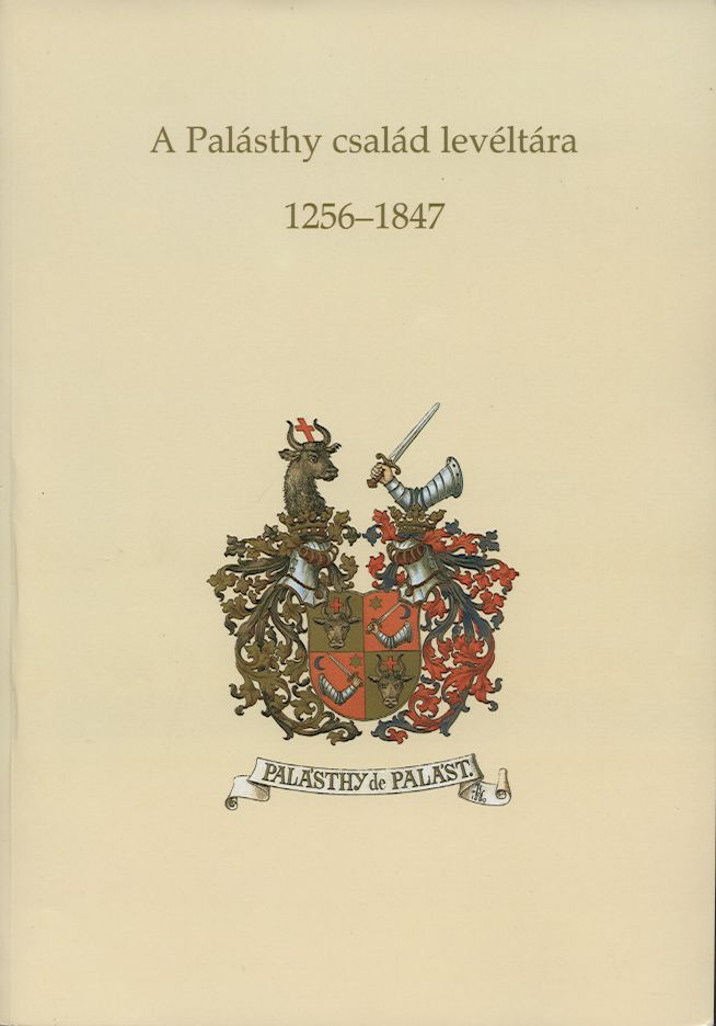 Tóth Krisztina: A Palásthy család levéltára 1256-1847 - 1. kép