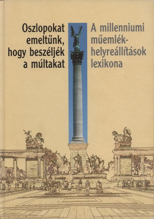 Tamási Judit (szerk.): Oszlopokat emeltünk, hogy beszéljék a múltakat - 1. kép