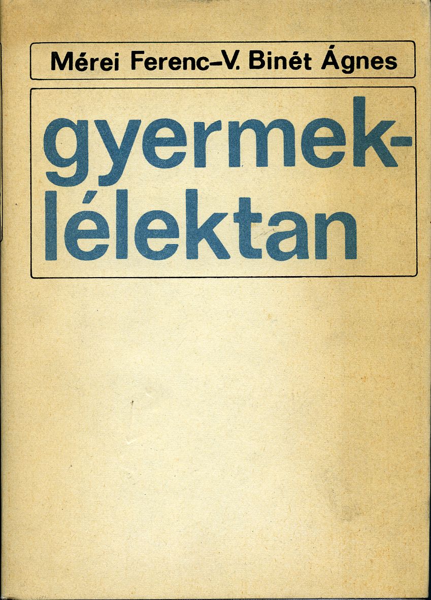 Mérei Ferenc, V. Binét Ágnes: Gyermeklélektan - 1. kép