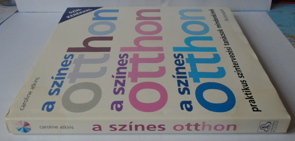 Caroline Atkins: A színes otthon : Praktikus színtervezési tanácsok mindenkinek - 2. kép