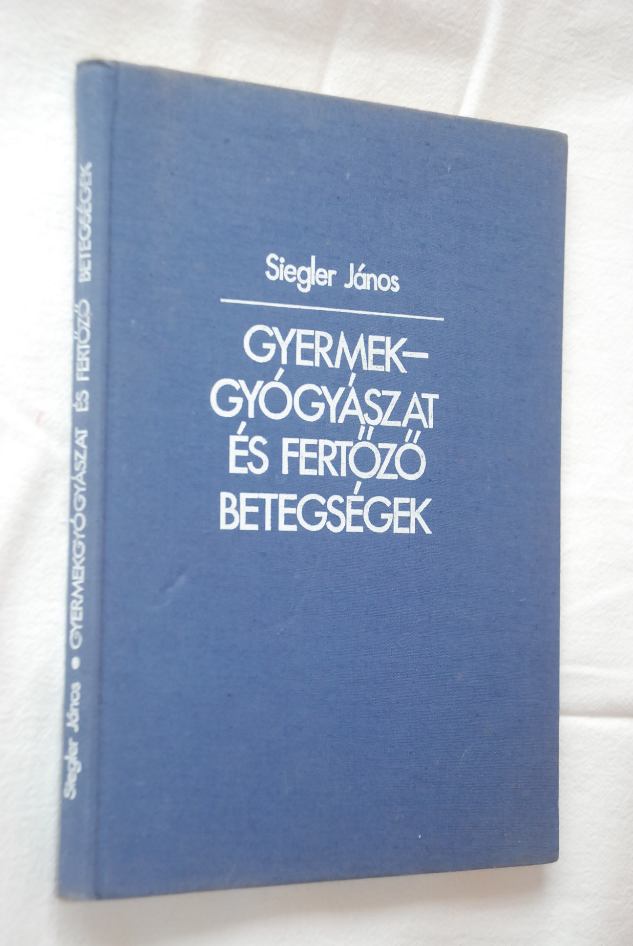 Siegler János: Gyermekgyógyászat és fertőző betegségek : Egyetemi tankönyv - 1. kép