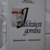 Molnárné Bíró Erzsébet: Időzített gomba : Élelmeink - félelmeink - Thumbnail Image 1
