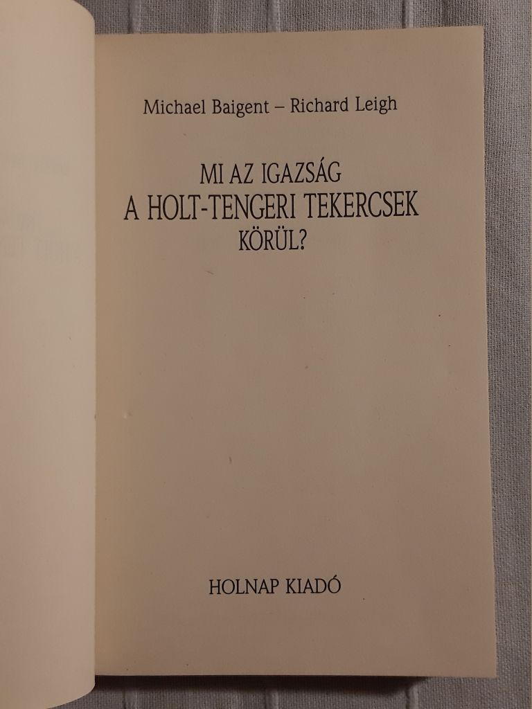 Michael Baigent, Richard Leigh: Mi az igazság a Holt-tengeri tekercsek körül? - 2. kép