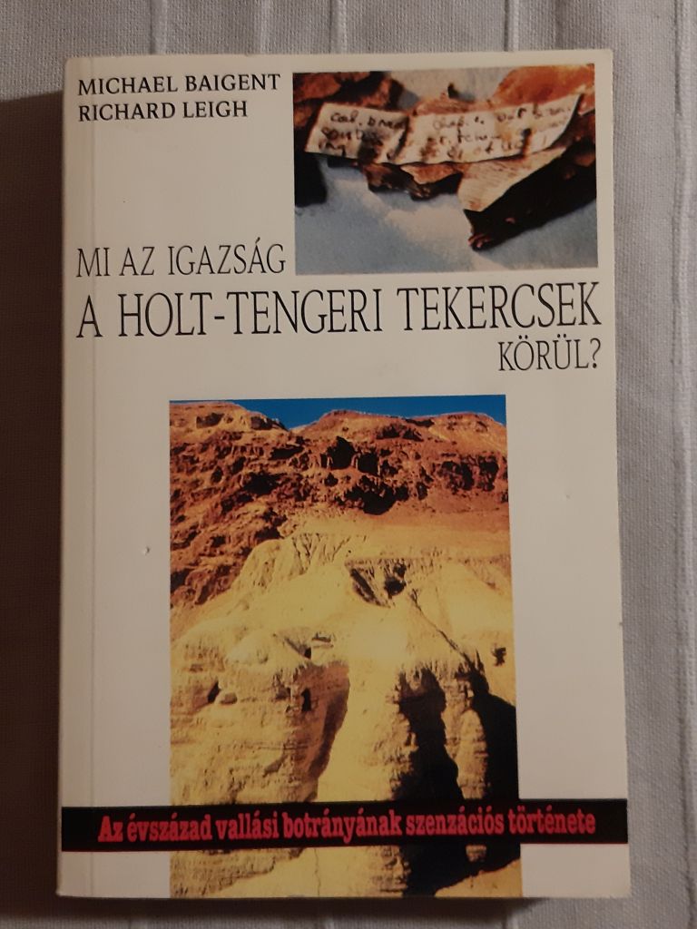 Michael Baigent, Richard Leigh: Mi az igazság a Holt-tengeri tekercsek körül? - 1. kép