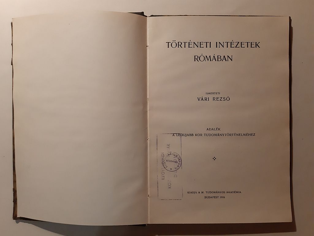 Vári Rezső: Történeti intézetek Rómában : adalék a legújabb kor tudománytörténetéhez - 4. kép