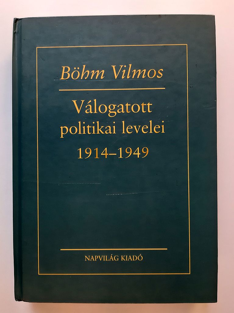 Böhm Vilmos: Válogatott politikai levelei 1914–1949 - 1. kép