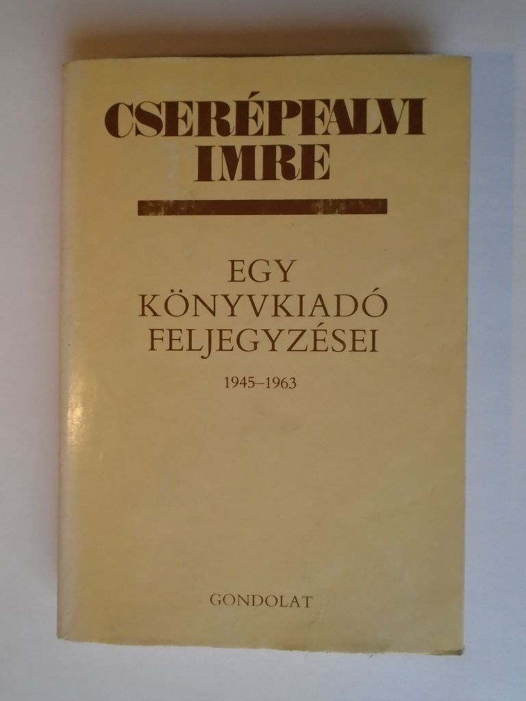 Cserépfalvi Imre: Egy könyvkiadó feljegyzései : 1945-1963 - 1. kép