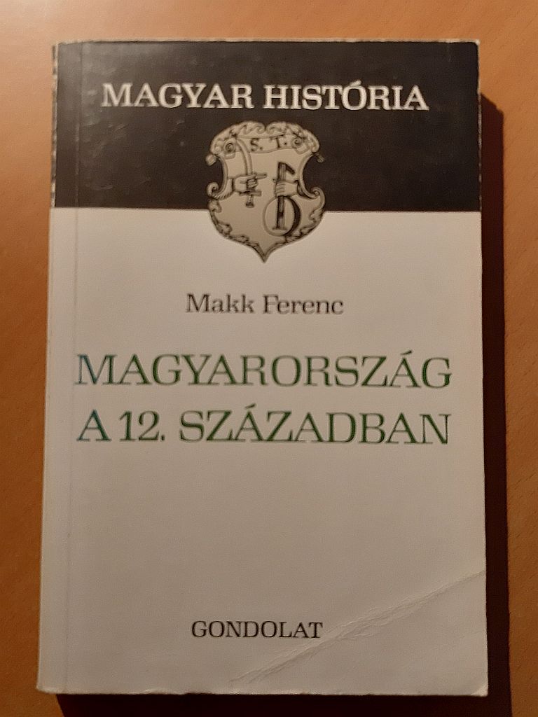 Makk Ferenc: Magyarország a 12. században - 1. kép