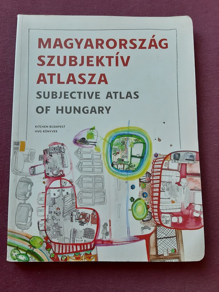 Magyarország szubjektív atlasza = Subjective atlas of Hungary - 1. kép