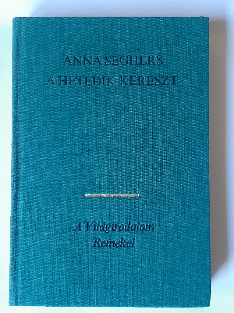 Anna Seghers: A hetedik kereszt - 1. kép