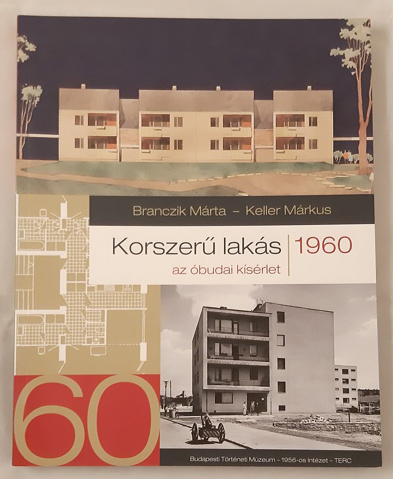 Branczik Márta, Keller Márkus: Korszerű lakás 1960 : az óbudai kísérlet - 1. kép