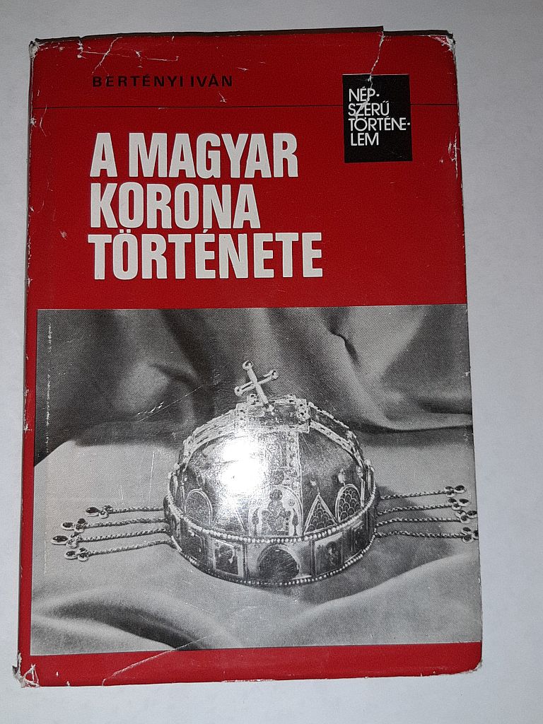 Bertényi Iván: A magyar korona története - 1. kép