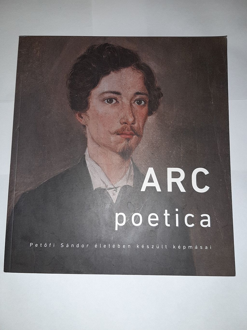 Arc poetica : Petőfi Sándor életében készült képmásai - 1. kép