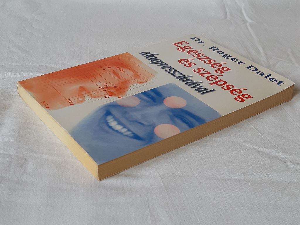 Roger Dalet: Egészség és szépség akupresszúrával - 3. kép