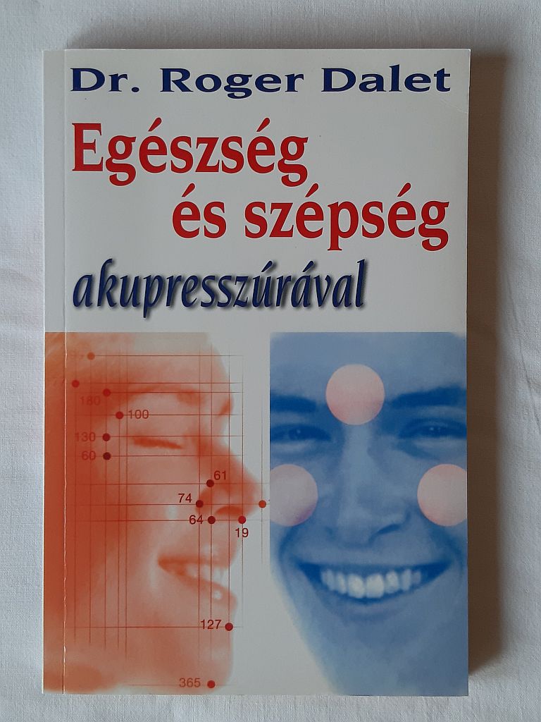 Roger Dalet: Egészség és szépség akupresszúrával - 1. kép