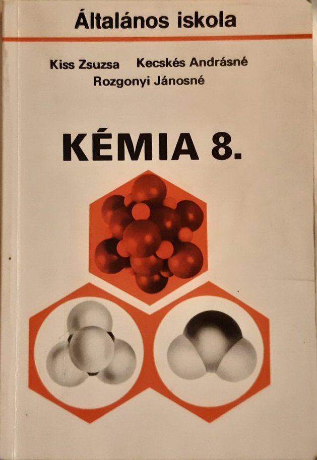 Kiss Zsuzsa, Kecskés Andrásné, Rozgonyi Jánosné: Kémia 8. - 1. kép
