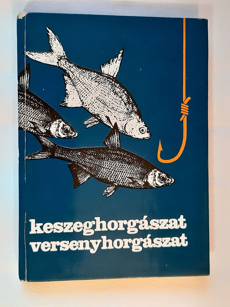 Holly Iván, Kentner László, Révai Zoltán: Keszeghorgászat, versenyhorgászat - 1. kép