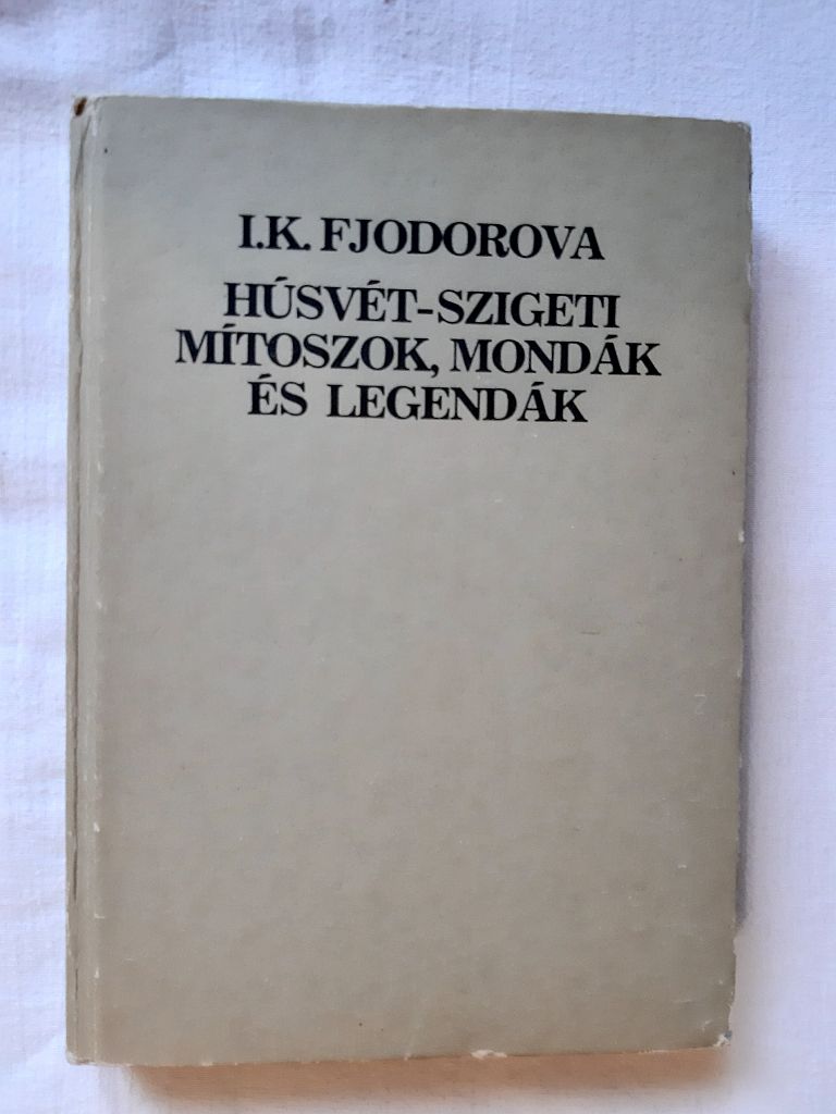 I. K. Fjodorova: Húsvét-szigeti mítoszok, mondák és legendák - 1. kép