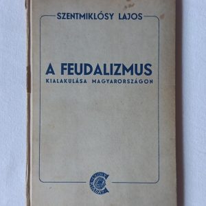 Szentmiklósy Lajos: A feudalizmus kialakulása Magyarországon