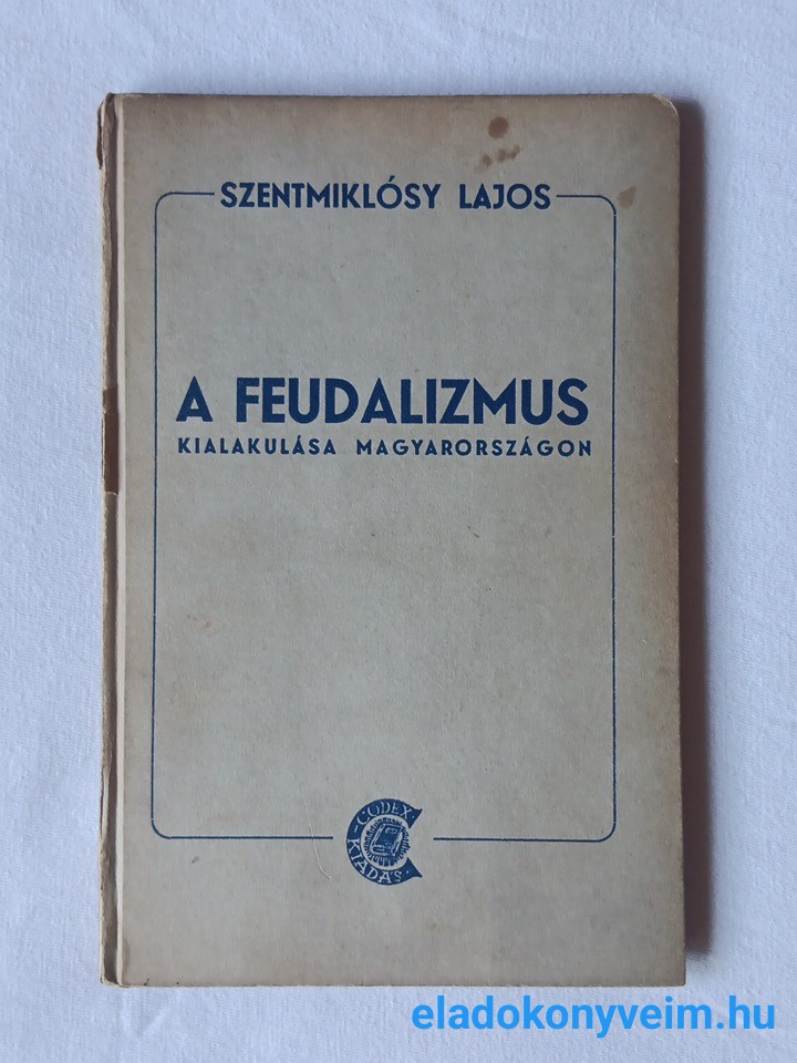 Szentmiklósy Lajos: A feudalizmus kialakulása Magyarországon - 1. kép