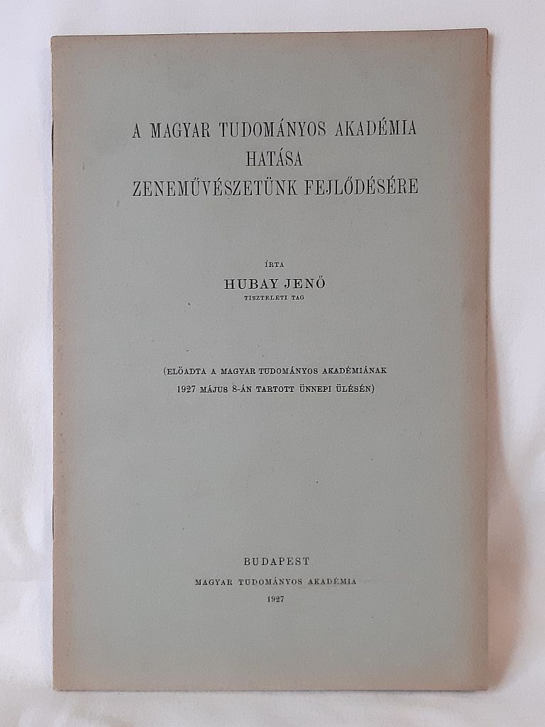 Hubay Jenő: A Magyar Tudományos Akadémia hatása zeneművészetünk fejlődésére - 1. kép