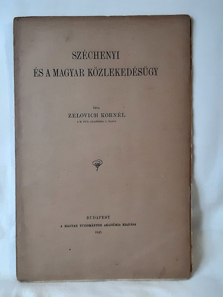 Zelovich Kornél: Széchenyi és a magyar közlekedésügy - 1. kép
