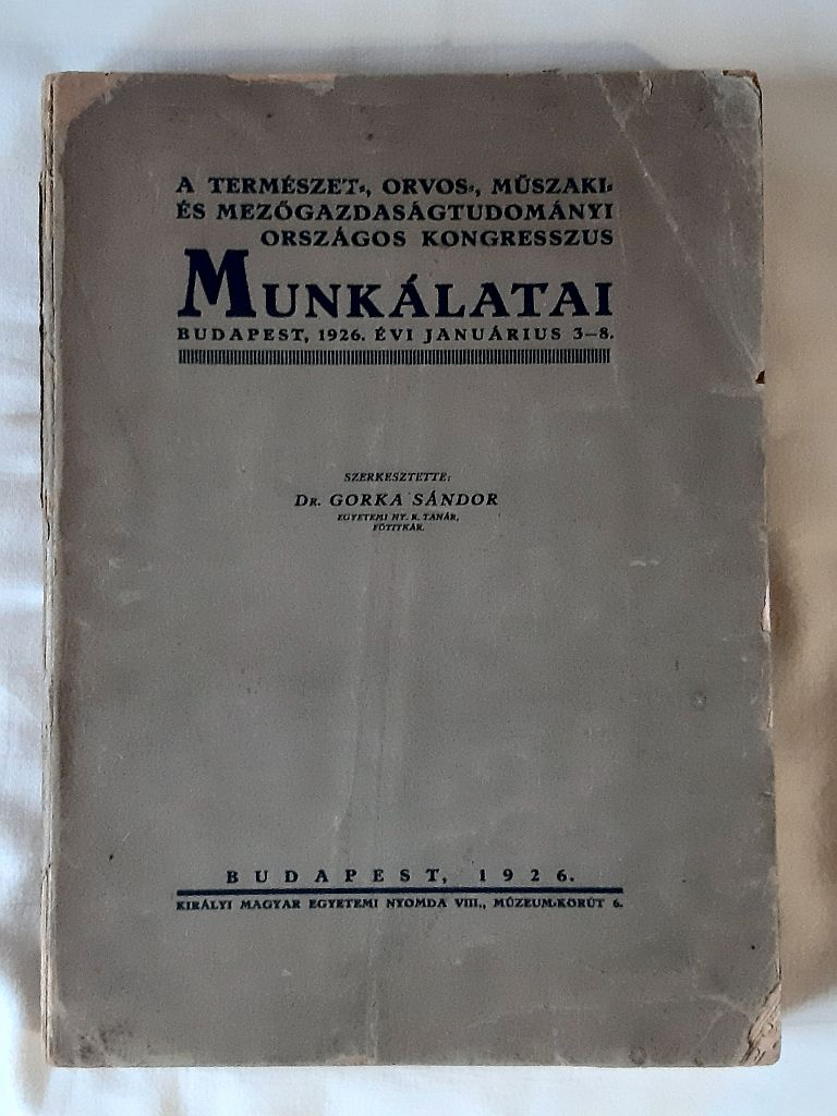 Gorka Sándor: A természet-, orvos-, műszaki- és mezőgazdaságtudományi országos kongresszus munkálatai - 1. kép