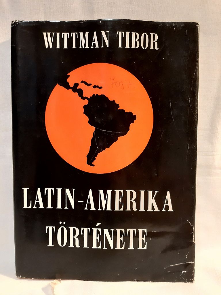 Wittman Tibor: Latin-Amerika története - 1. kép
