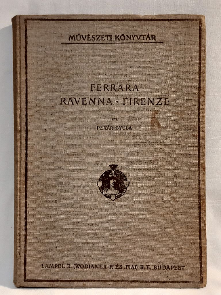 Pekár Gyula: Ferrara, Ravenna, Firenze - 1. kép