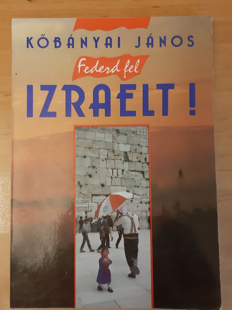 Kőbányai János: Fedezd fel Izraelt! - 1. kép