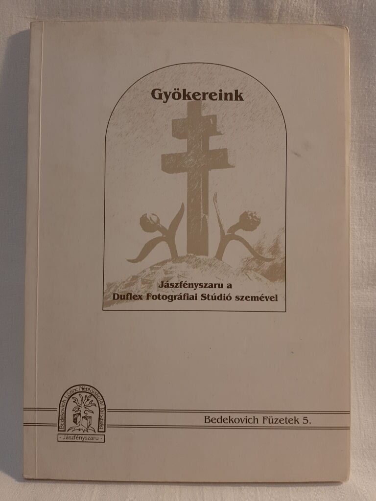 Gyökereink : Jászfényszaru a Duflex Fotográfiai Stúdió szemével - 1. kép