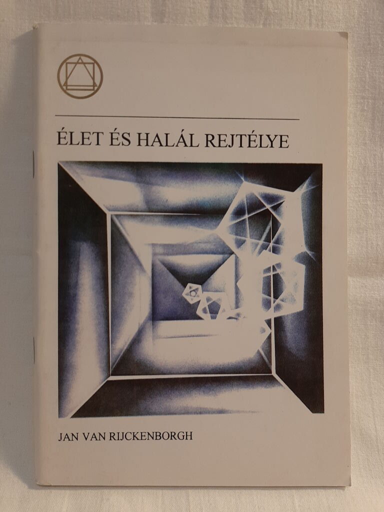 Jan van Rijckenborgh: Élet és halál rejtélye - 1. kép