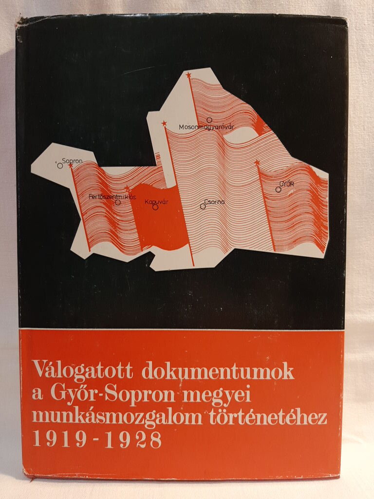 Válogatott dokumentumok a Győr-Sopron megyei munkásmozgalom történetéhez 1919–1928 - 1. kép