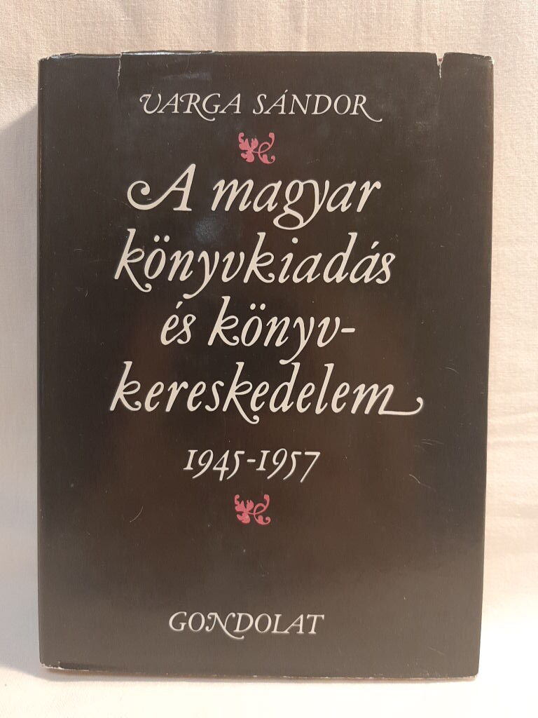 Varga Sándor: A magyar könyvkiadás és könyvkereskedelem 1945-1957 - 1. kép