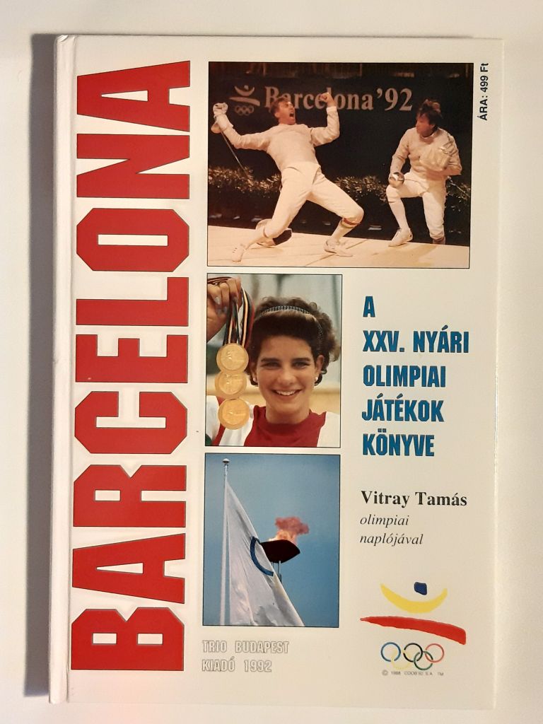 Harle Tamás, Ládonyi László, Szekeres Tamás (szerk.): Barcelona : A XXV. Nyári Olimpiai játékok könyve - 1. kép