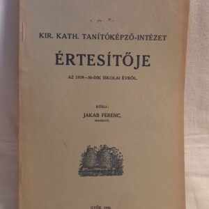 Jakab Ferenc: A győri kir. kath. Tanítóképző-Intézet értesítője az 1929-30-dik iskolai évről