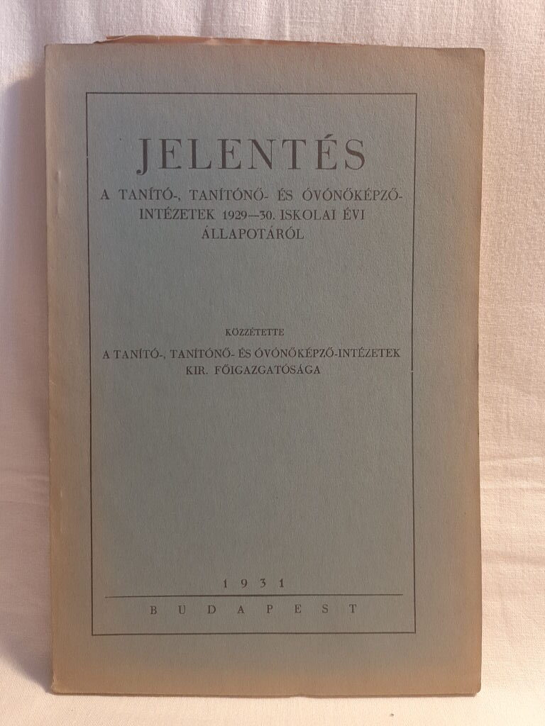 Jelentés a tanító- tanítónő- és óvónőképzőintézetek 1929-30. iskolai évi állapotáról - 1. kép