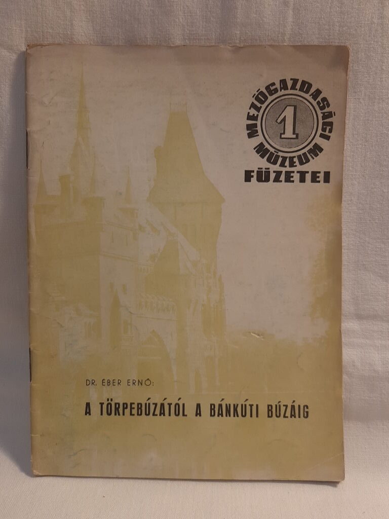Éber Ernő: A törpebúzától a bánkúti búzáig - 1. kép