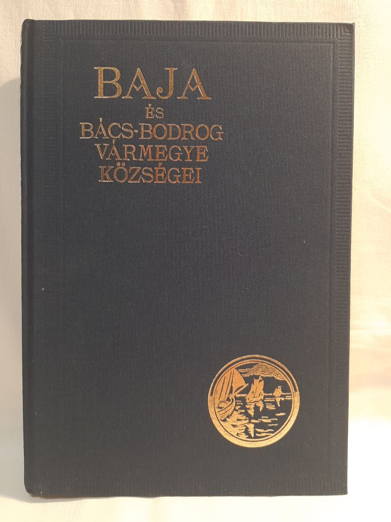 Rapcsányi Jakab: Baja és Bács-Bodrog vármegye községei - 1. kép