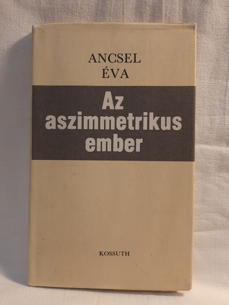 Ancsel Éva: Az aszimmetrikus ember - 1. kép