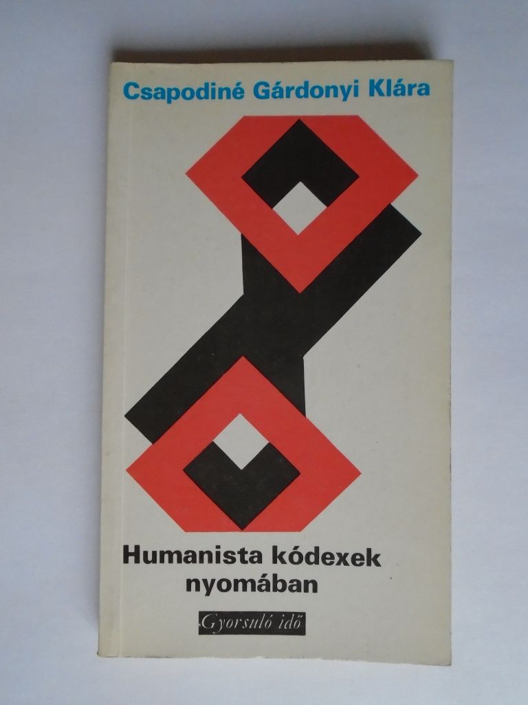 Csapodiné Gárdonyi Klára: Humanista kódexek nyomában - 1. kép