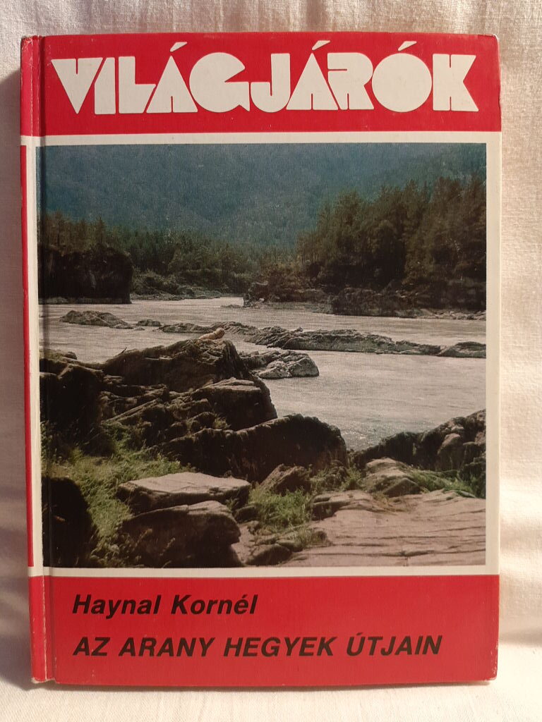 Haynal Kornél: Az arany hegyek útjain - 1. kép