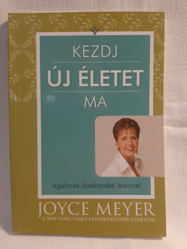 Joyce Meyer: Kezdj új életet ma - 1. kép