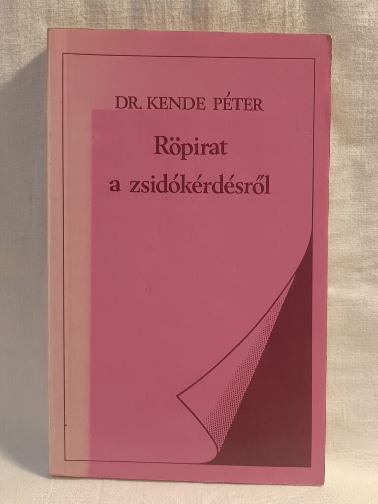 Kende Péter: Röpirat a zsidókérdésről - 1. kép